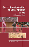 Social Transformation of Naxal Affected Areas: (A Sociological Study) - Gyan Books
