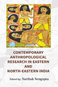 Contemporary Anthropological Research in Eastern and North Eastern India - Gyan Books