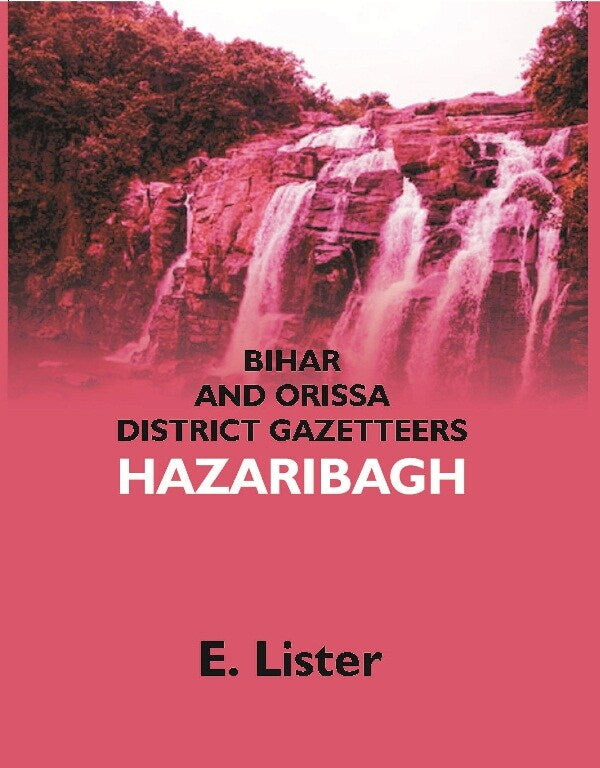 Bengal District Gazetteers: Bihar and Orissa District Gazetteer: Hazaribagh 21st - Gyan Books