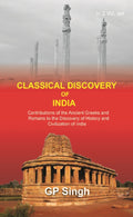 Classical Discovery Of India: Contributions Of The Ancient Greeks And Romans To The Discovery Vol. 1St - Gyan Books