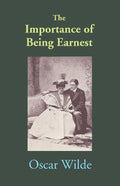 The Importance of Being Earnest: A Trivial Comedy for Serious People - Gyan Books