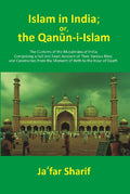Islam In India; Or, The Qānūn-I-Islām: The Customs Of The Musalmāns Of India; Comprising A Full And Exact - Gyan Books