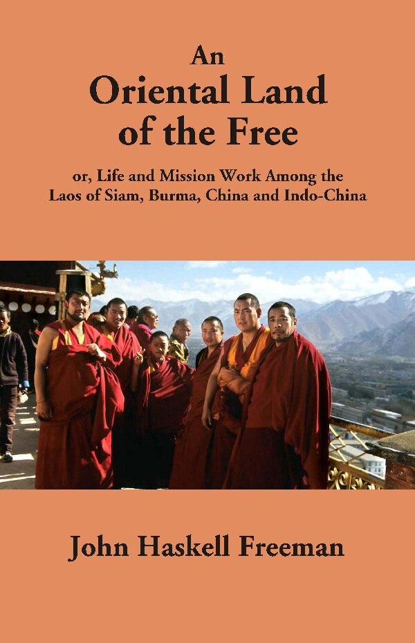 An Oriental Land of the Free: or, Life and Mission Work Among the Laos of Siam, Burma, China and Indo-China - Gyan Books