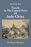 Travels In The Central Parts Of Indo-China Vol. 1st - Gyan Books