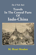 Travels In The Central Parts Of Indo-China Vol. 2nd - Gyan Books