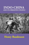 Indo-China and its Primitive People - Gyan Books