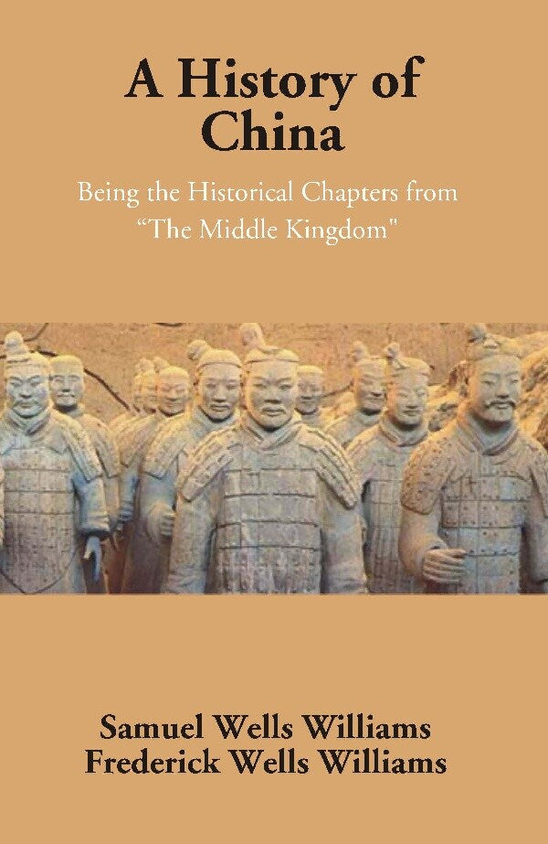 A History of China: Being the Historical Chapters from "The Middle Kingdom" - Gyan Books