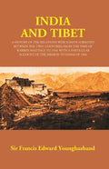 India And Tibet: A History Of The Relations Which Have Subsisted Between The Two Countries 1910 1904 - Gyan Books