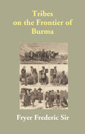 Tribes on the Frontier of Burma - Gyan Books
