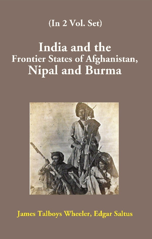 India and the Frontier States of Afghanistan, Nipal and Burma Vol. 2nd - Gyan Books