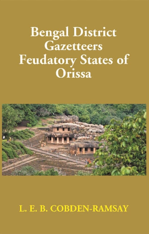 Bengal District Gazetteers: Feudatory States of Orissa 36th - Gyan Books