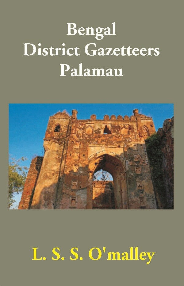 Bengal District Gazetteers: Palamau 38th - Gyan Books