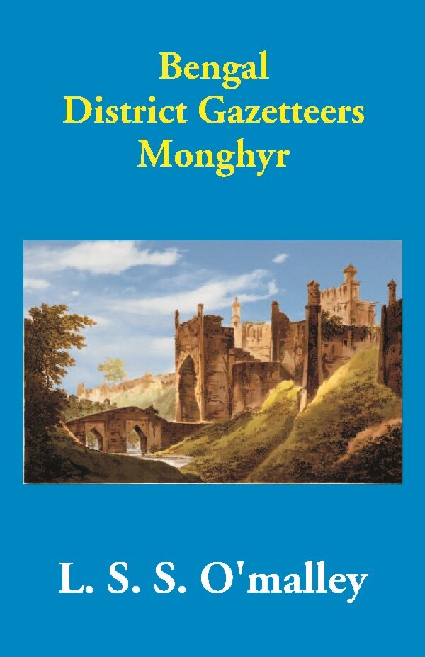 Bengal District Gazetteers: Monghyr 30th - Gyan Books