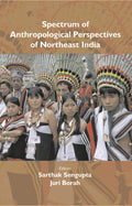 Spectrum of Anthropological Perspectives of Northeast India - Gyan Books