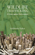 Wildlife Trafficking : A Crime Against Environment - Gyan Books