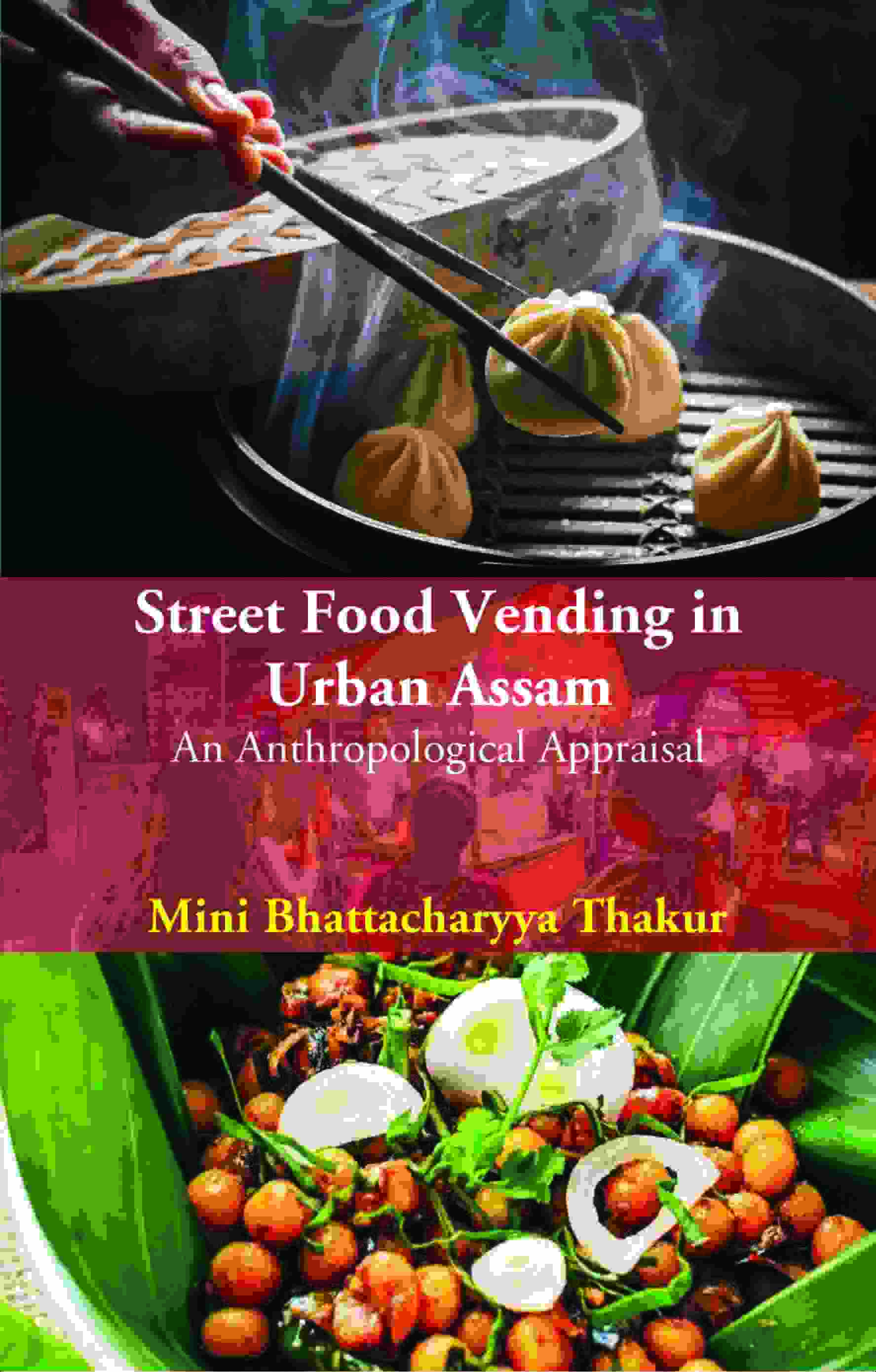 Street Food Vending in Urban Assam: An Anthropological Appraisal - Gyan Books