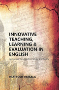 Innovative Teaching, Learning & Evaluation In English: Harmonious Transition From School To University (A - Gyan Books