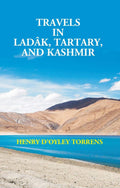 Travels in Ladâk, Tartary, and Kashmir - Gyan Books
