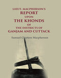 Lieut. Macpherson's Report upon the Khonds of the Districts of Ganjam and Cuttack - Gyan Books