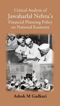 Critical Analysis Of Jawaharlal Nehru’s Financial Planning Policy On National Economy - Gyan Books