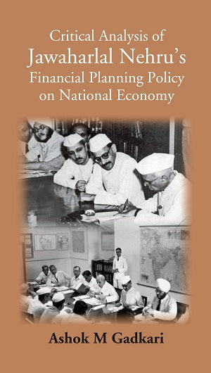 Critical Analysis Of Jawaharlal Nehru’s Financial Planning Policy On National Economy - Gyan Books