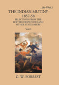 The Indian Mutiny : Selections From The Letters Despatches And Other State Papers 1857-58 Vol. 1St - Gyan Books