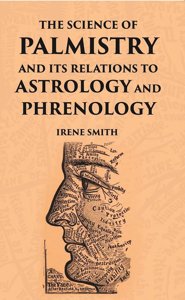 The Science Of Palmistry And Its Relations To Astrology And Phrenology - Gyan Books