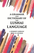 A Grammar and Dictionary of The Lushai Language: (Dulien Dialect) - Gyan Books