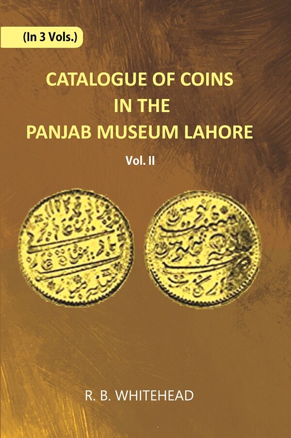 Catalogue Of Coins in The Panjab Museum, Lahore (Coins of The Mughal Emperors) Vol. 2nd - Gyan Books