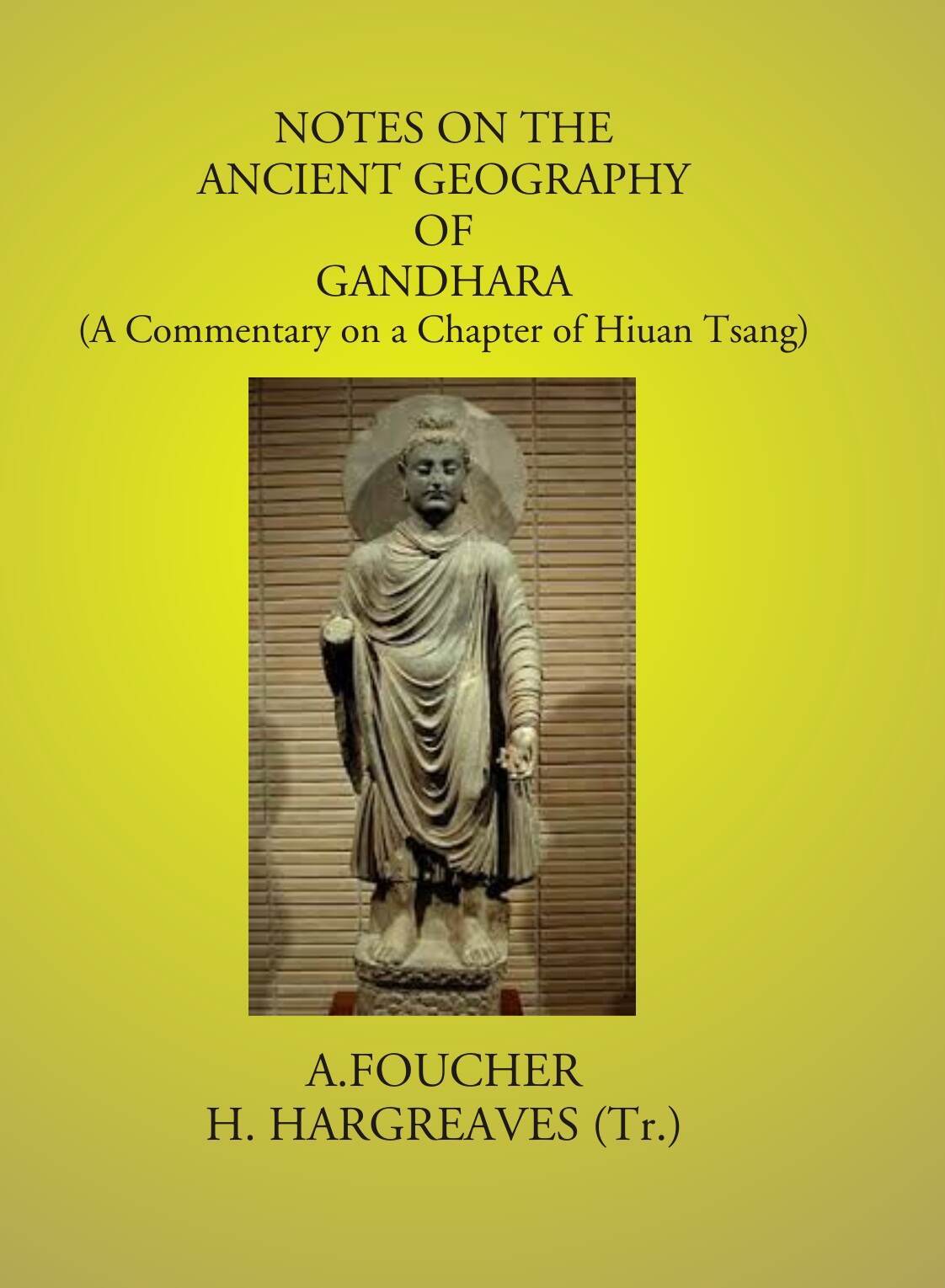 Notes On The Ancient Geography Of Gandhara: (A Commentary On A Chapter Of Hiuan Tsang) - Gyan Books