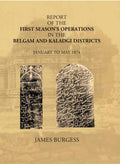 Report Of The First Season’s Operations In The Belgam And Kaladgi Districts: January To May 1874 - Gyan Books