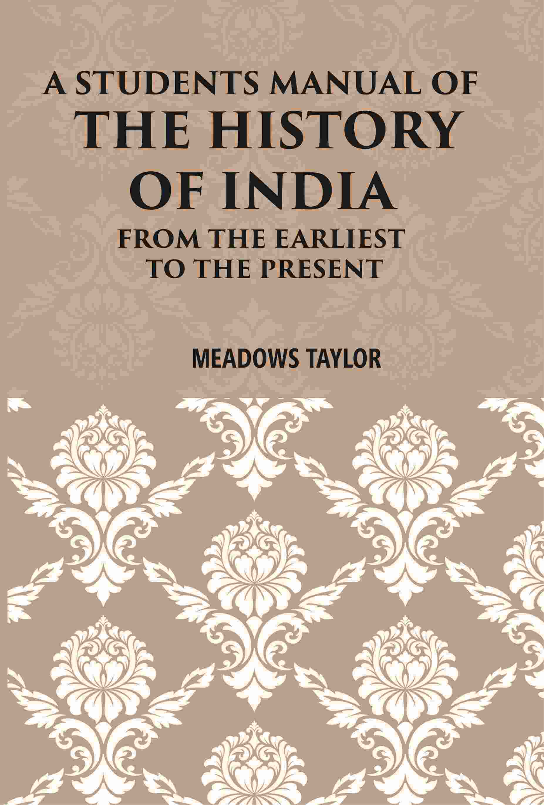 A Students Manual Of The History Of India: From The Earliest Period To The Present - Gyan Books