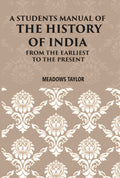 A Students Manual Of The History Of India: From The Earliest Period To The Present - Gyan Books