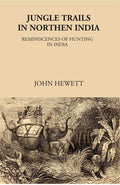 Jungle Trails in Northern India-Reminiscences of Hunting in India - Gyan Books