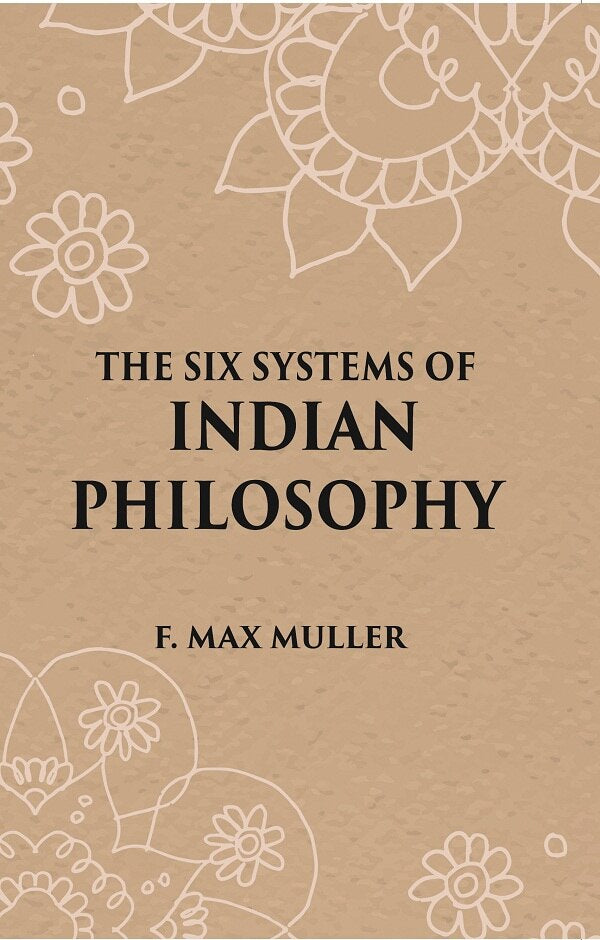 THE SIX SYSTEMS OF INDIAN PHILOSOPHY - Gyan Books