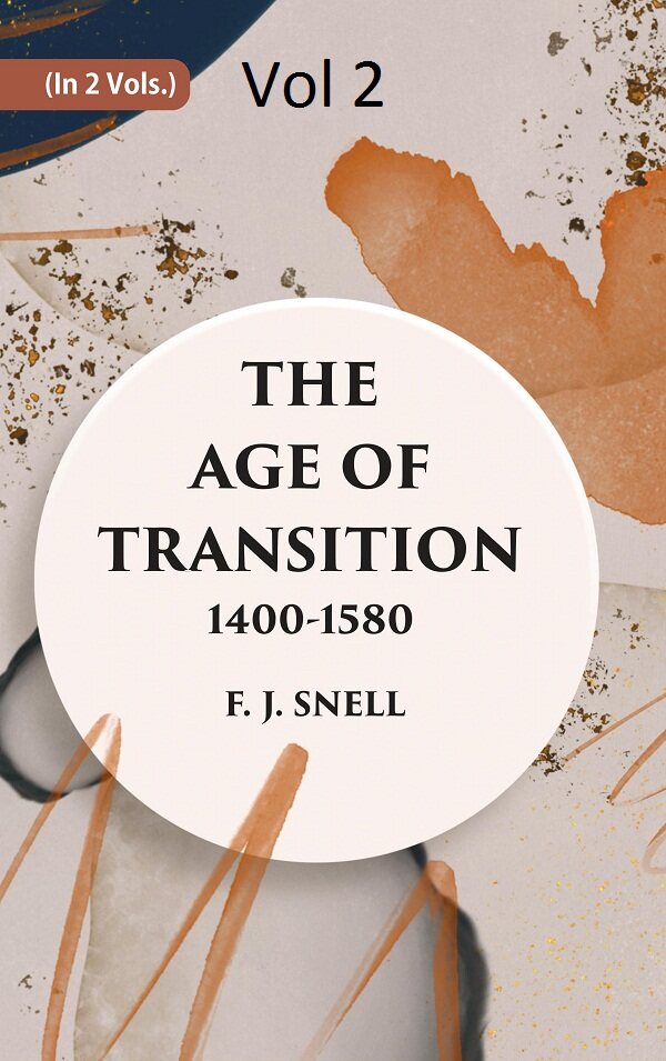 THE AGE OF TRANSITION 1400-1580 (THE DRAMATISTS AND PROSE WRITERS) 2nd - Gyan Books