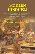 Modern Hinduism: Being An Account Of The Religion And Life Of The Hindus In Northern India - Gyan Books