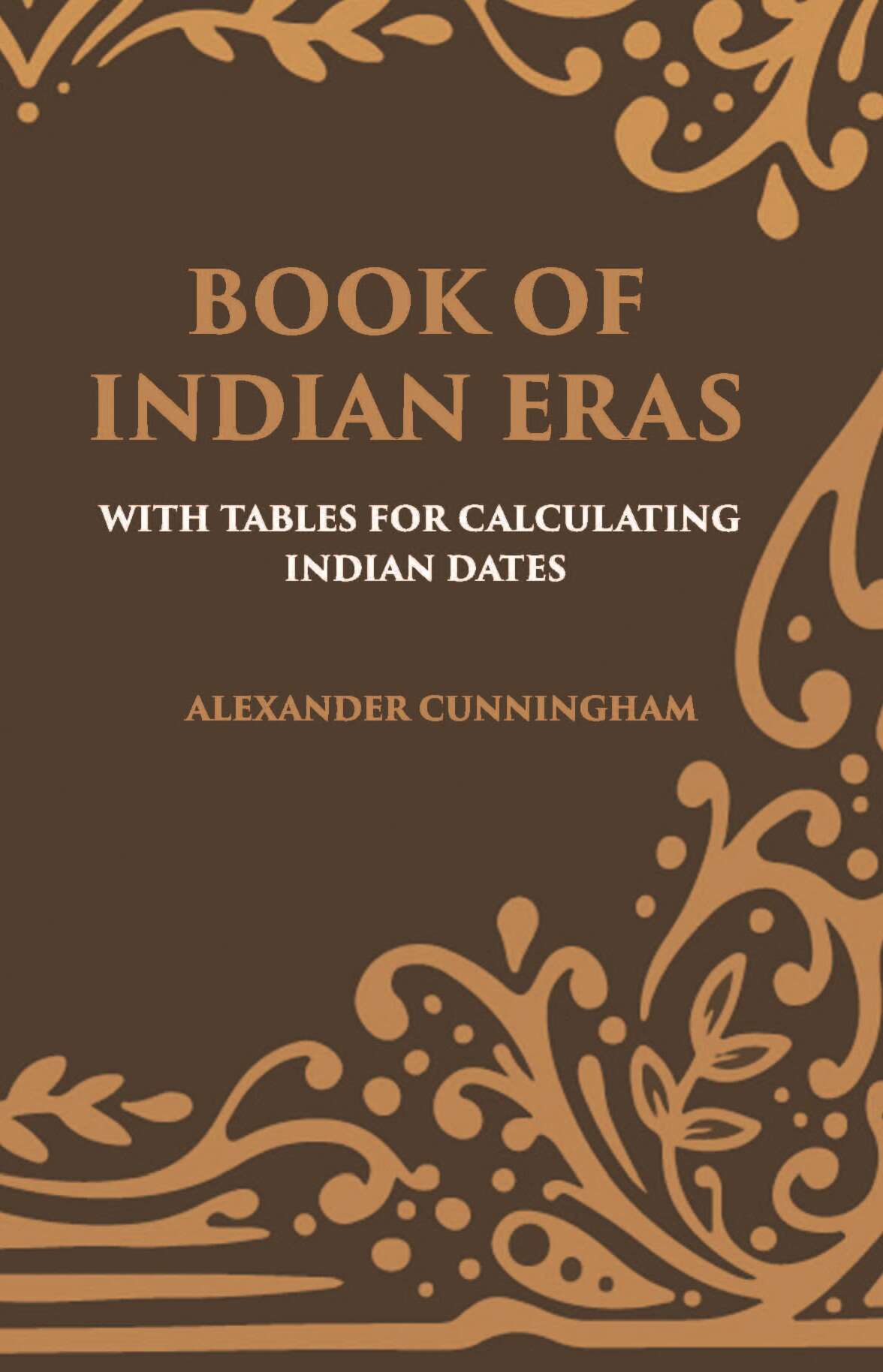 BOOK OF INDIAN ERAS: WITH TABLES FOR CALCULATING INDIAN DATES - Gyan Books