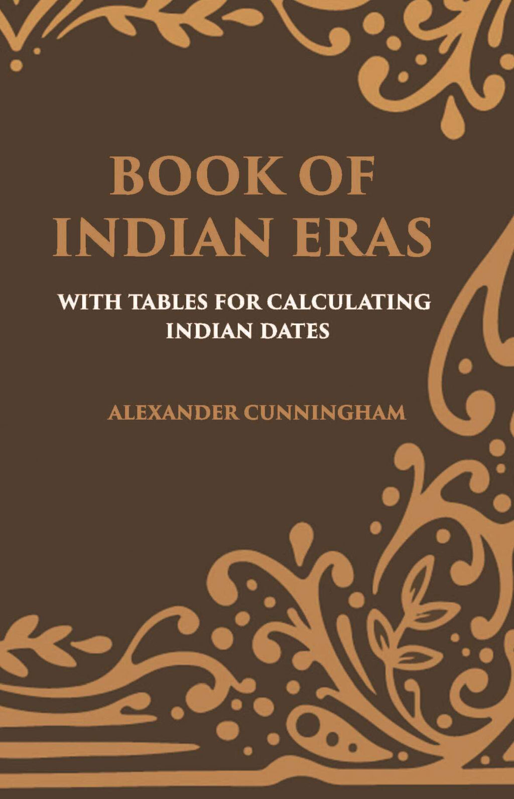 BOOK OF INDIAN ERAS: WITH TABLES FOR CALCULATING INDIAN DATES - Gyan Books
