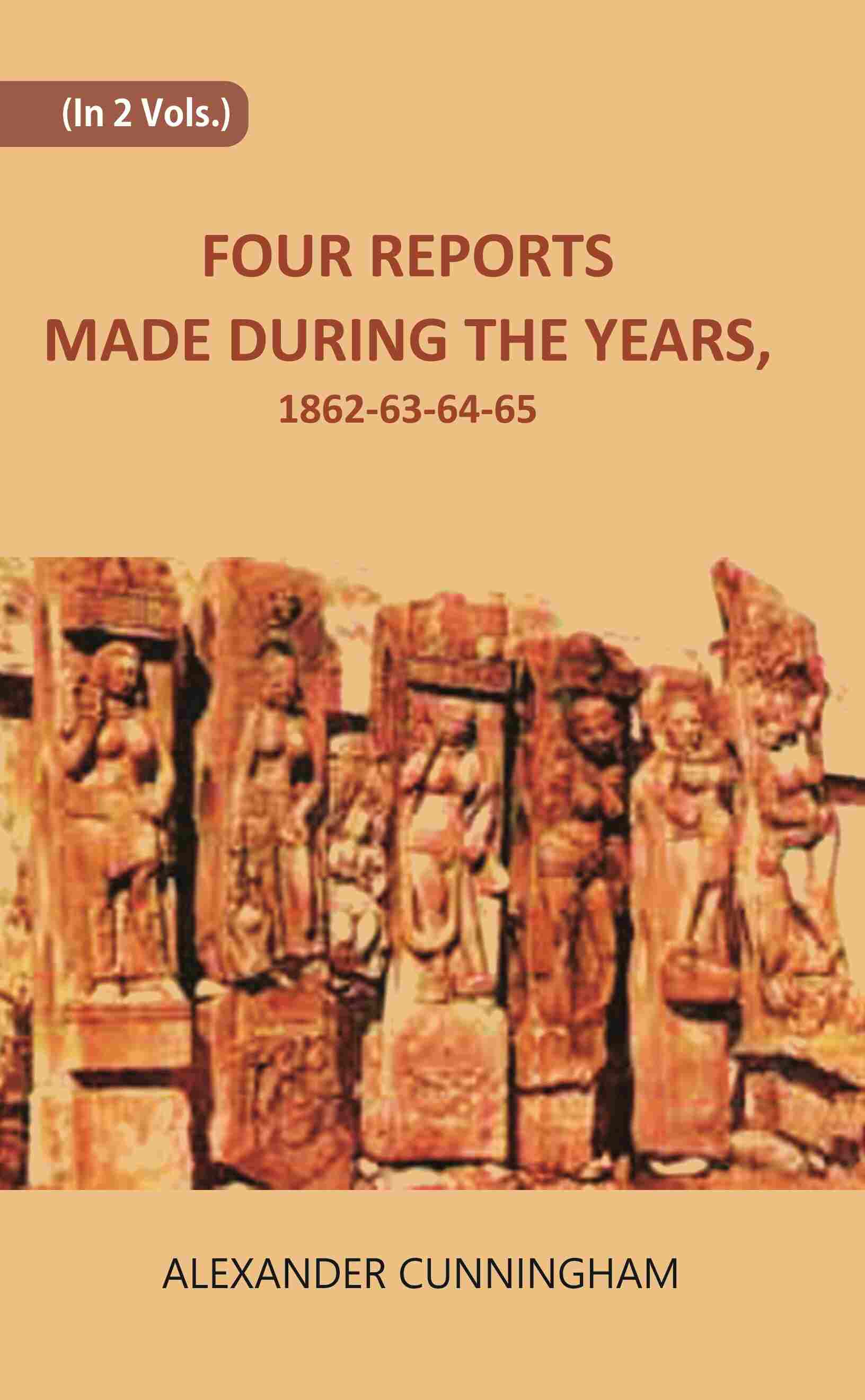 FOUR REPORTS MADE DURING THE YEARS, 1862-63-64-65 2 Vols. Set - Gyan Books