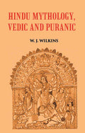 HINDU MYTHOLOGY, VEDIC AND PURANIC - Gyan Books
