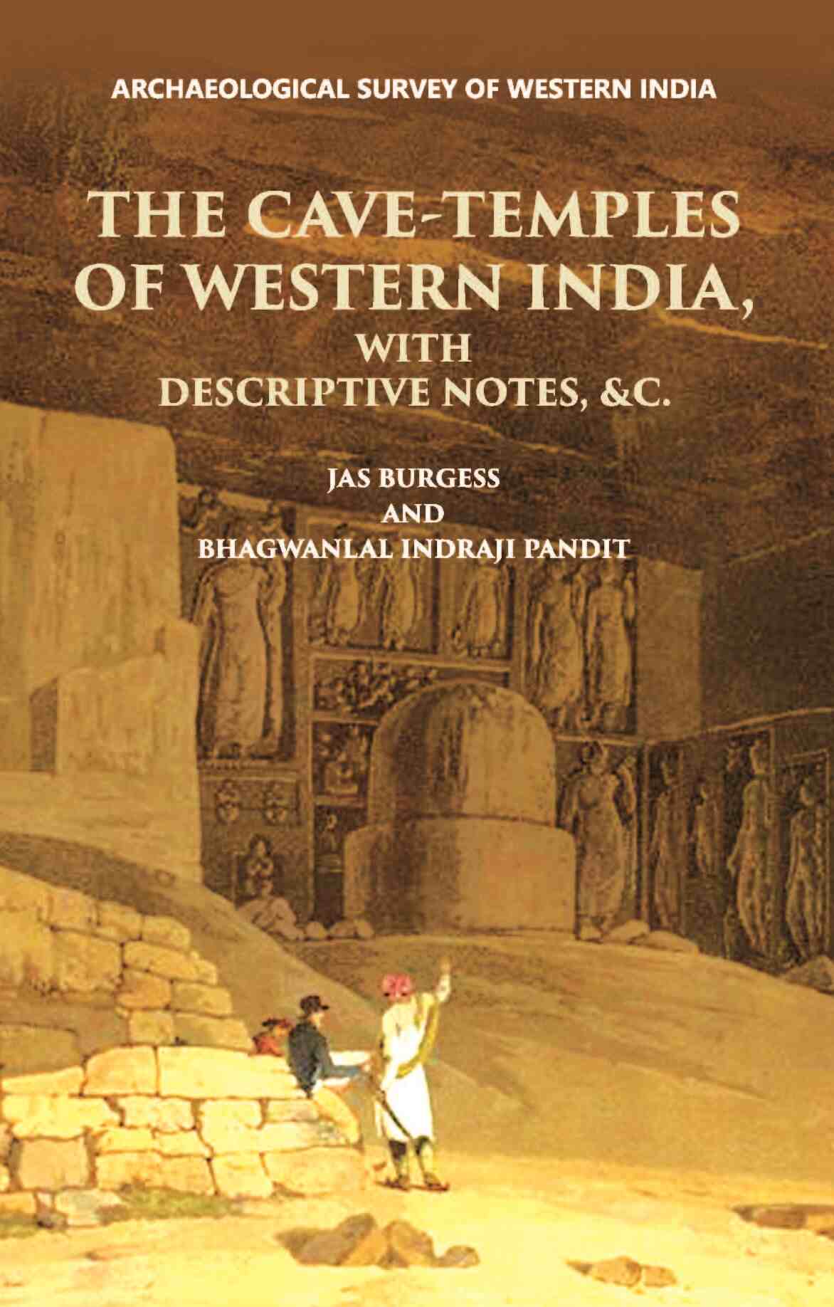 INSCRIPTIONS FROM THE CAVE-TEMPLES OF WESTERN INDIA: WITH DESCRIPTIVE NOTES, &c. - Gyan Books
