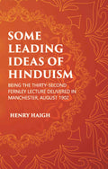 SOME LEADING IDEAS OF HINDUISM : BEING THE THIRTY-SECOND FERNLEY LECTURE DELIVERED IN MANCHESTER, AUGUST 1902 - Gyan Books