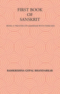 FIRST BOOK OF SANSKRIT : BEING A TREATISE ON GRAMMAR WITH EXERCISES - Gyan Books