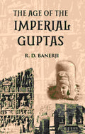 THE AGE OF THE IMPERIAL GUPTAS - Gyan Books