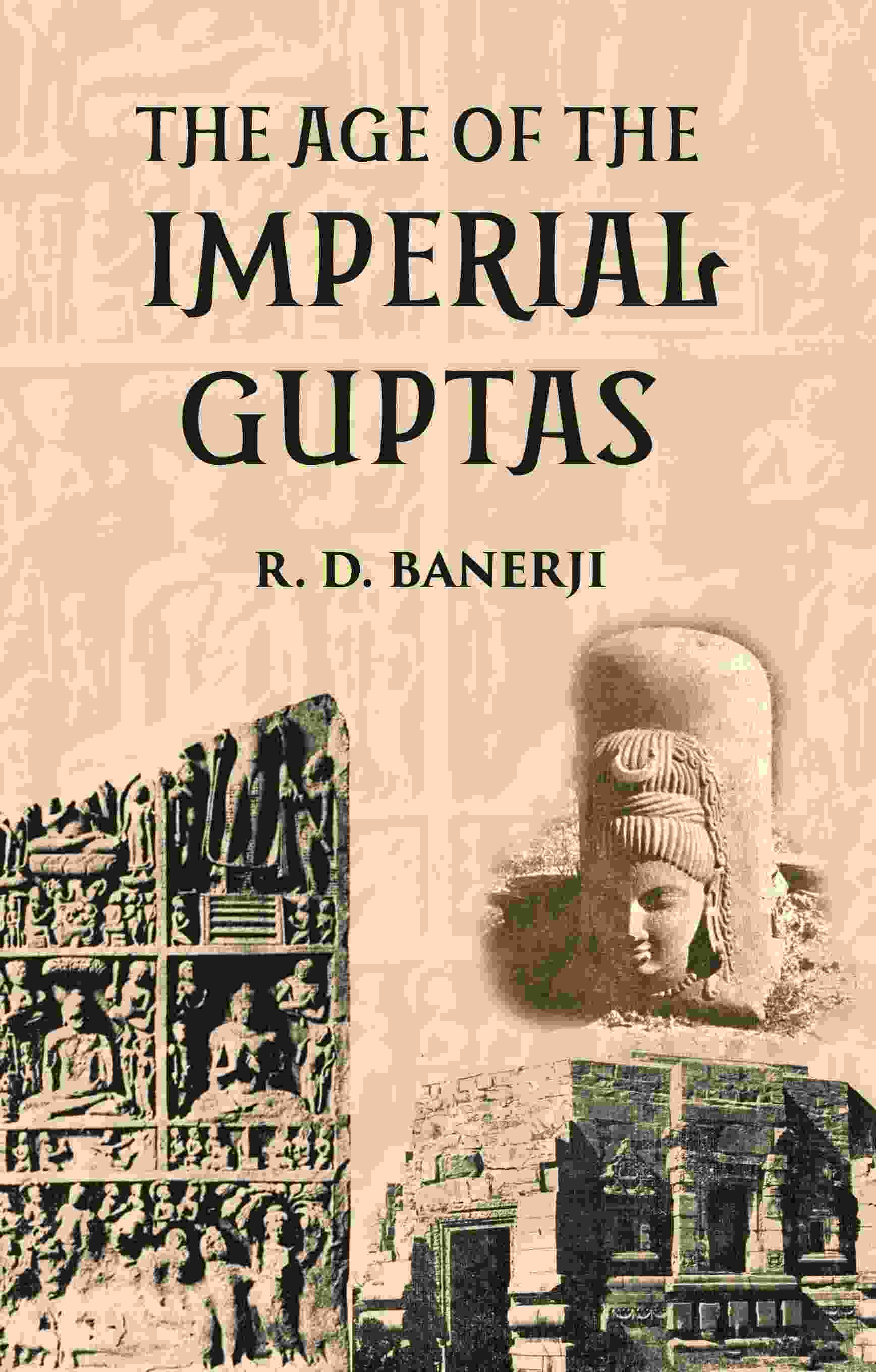THE AGE OF THE IMPERIAL GUPTAS - Gyan Books
