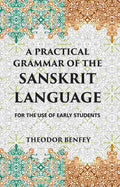 A PRACTICAL GRAMMAR OF THE SANSKRIT LANGUAGE : FOR THE USE OF EARLY STUDENTS - Gyan Books