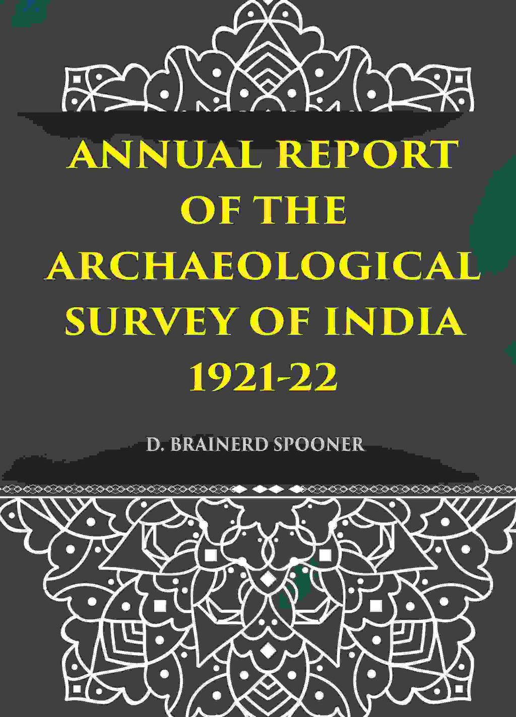 ANNUAL REPORT OF THE ARCHAEOLOGICAL SURVEY OF INDIA 1921-22 - Gyan Books