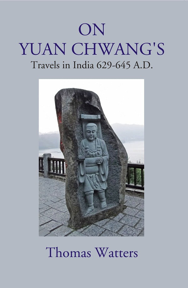 On Yuan Chwang's: Travels in India 629-645 A.D. - Gyan Books