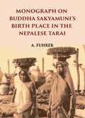 MONOGRAPH ON BUDDHA SAKYAMUNI’S BIRTH PLACE IN THE NEPALESE TARAI - Gyan Books